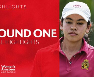 Round One Full Highlights | Women's Amateur Asia-Pacific 2022