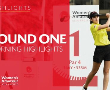 Round One Morning Highlights | Women's Amateur Asia-Pacific 2022