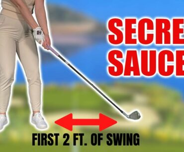 THE SECRET SAUCE IS IN THE FIRST 2 FEET OF THE BACKSWING!