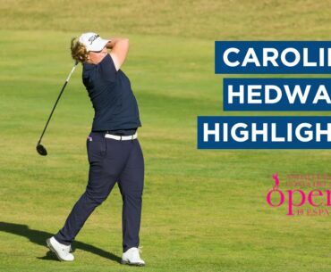 Caroline Hedwall | Final Round Highlights | 67 (-6) | Andalucia Costa Del Sol Open De Espana