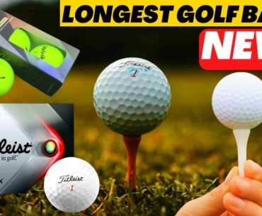 NEW LONGEST GOLF BALLS 2022 - WHAT IS THE LONGEST GOLF BALL ON THE MARKET?