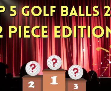 Top 5 Golf Balls of 2022 | 2 Piece Edition