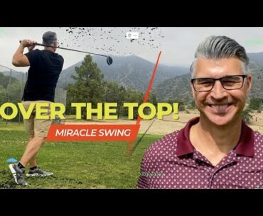 OVER THE TOP MIRACLE GOLF SWING FIX - The Easiest Way to Hit Great Shots!