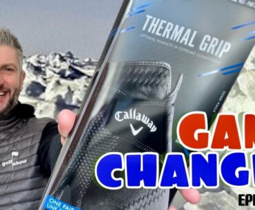 Golf Show Episode 117 | Keep warm this winter - Callaway’s Thermal Grip golf gloves review