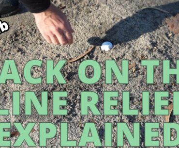 Back On The Line Relief UPDATE - Golf Rules Explained