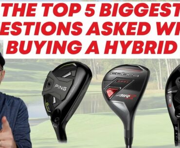 The 5 Biggest Questions Asked When Buying a Hybrid Golf Club