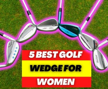 BEST GOLF WEDGE FOR WOMEN [2023] TOP 5 PICKS FOR LADIES GOLF WEDGES REVIEW