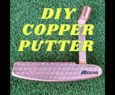 DIY Copper Putter