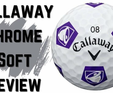 Callaway Chrome Soft Golf Ball Review