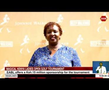 Magical Kenya ladies open golf tournament | EABL offers  a ksh. 15M sponsorship for the tournament