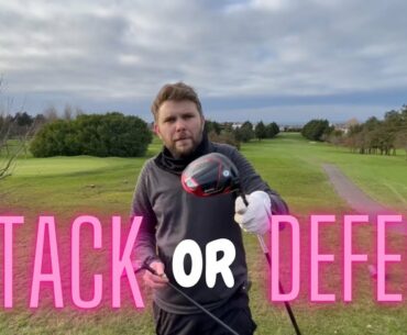 When to attack or defend on the course - Course Management