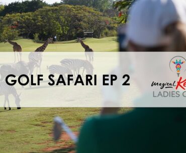 IMG Golf Safari Ep 2 |  Magical Kenya Ladies Open 2023 At Vipingo Ridge, Kenya .
