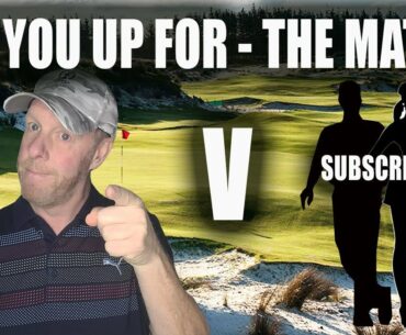 Are You Up For The Match - Golf Matchplay v Subscribers