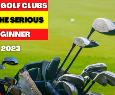 5 BEST GOLF CLUBS FOR THE SERIOUS BEGINNER [2023] WHAT GOLF CLUBS SHOULD I BUY?