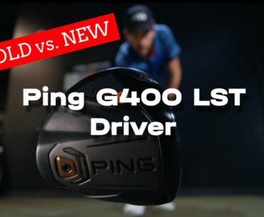 OLD vs. NEW: We tested Ping’s G400 LST driver from 2017 against modern technology