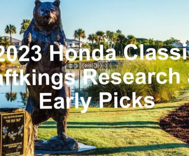 2023 Honda Classic Draftkings Research and Early Picks