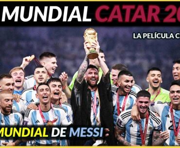 MUNDIAL CATAR 2022 🇶🇦 (PELÍCULA COMPLETA) Argentina Campeona del Mundo | Historia de los Mundiales