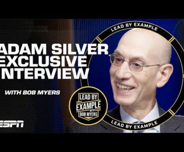 NBA Commissioner Adam Silver sits down with Bob Myers | Lead by Example