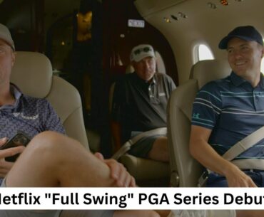 Netflix "Full Swing" PGA Series Debut!