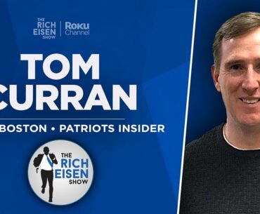 Patriots Insider Tom Curran Talks Mac Jones, Bill O’Brien & More with Rich Eisen | Full Interview