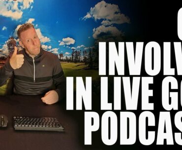 The Missed Cut For Live Golf Podcasts - GET INVOLVED