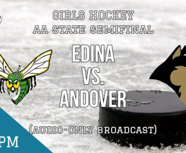 Girls Hockey: Andover vs Edina - AA State Semifinal 02-24-2023 (Audio Only) | Andover High School