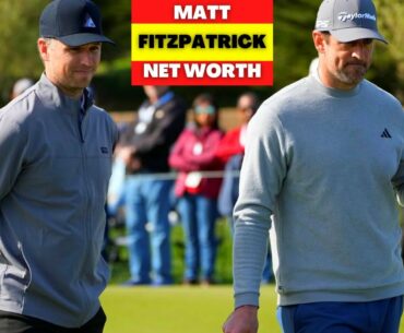 MATT FITZPATRICK NET WORTH [2023] IS MATT FITZPATRICK IN A RELATIONSHIP?