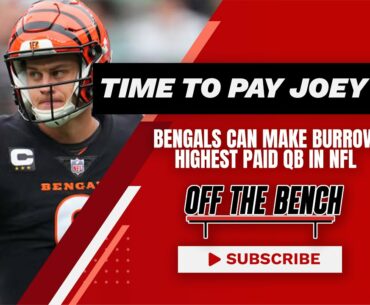 PAY JOE BURROW WHATEVER HE WANTS!? Bengals Can Make Joey B Highest Paid QB in NFL