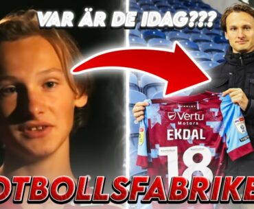 TALANGERNA från Fotbollsfabriken: VAR ÄR DE IDAG???