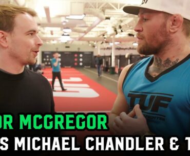 Conor McGregor: "I'm gonna slice through Michael Chandler... at 185'; Talks Ultimate Fighter