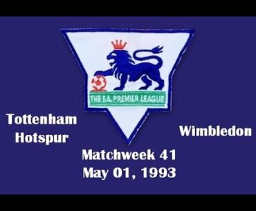 FA Premier League. Season 1992-1993. Matchweek 41. Tottenham Hotspur - Wimbledon - 1:1. Highlights.