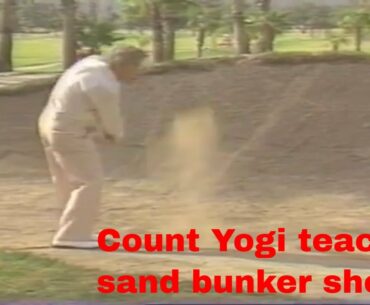 Count Yogi teaches how to play golf sand bunker shots and more!