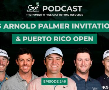 Arnold Palmer Invitational + Puerto Rico Open 2023 - Golf Betting System Podcast