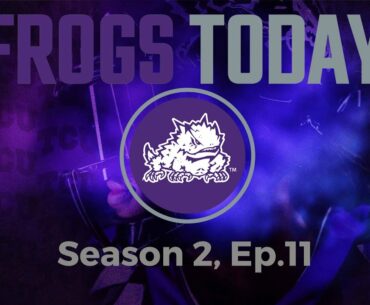 The Latest TCU News Frogs Today S2, Ep11