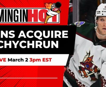 Sens Acquire Jakob Chychrun | Coming in Hot LIVE - March 2