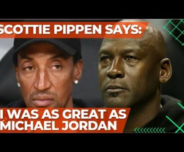 Scottie Pippen Says: "Michael Jordan WAS SELFISH & I WAS AS GREAT AS MICHAEL JORDAN"