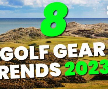 8 GOLF GEAR TRENDS 2023 !!