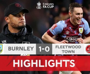 Roberts Late Goal Sends Burnley Through! | Burnley 1-0 Fleetwood Town | Emirates FA Cup 2022-23