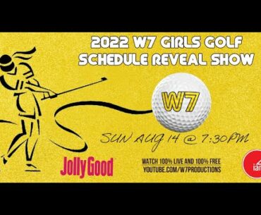 W7 GIRLS GOLF SCHEDULE REVEAL SHOW