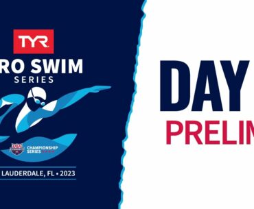 Day 4 Prelims | 2023 TYR Pro Swim Series Fort Lauderdale