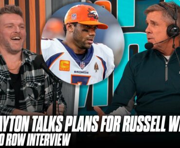 Sean Payton Tells Pat McAfee Why He Trusts Russell Wilson & Plans For Broncos Rebound | Pat McAfee