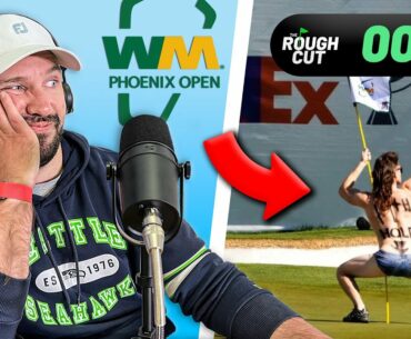 Is This DESTROYING GOLF? Behind the Scenes At The WM Phoenix Open | Rough Cut Golf Podcast 008