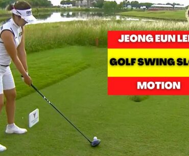 JEONGEUN LEE6 GOLF SWING SLOW MOTION - LPGA - BEST GOLF SWING   IRON DRIVER WOOD SWING