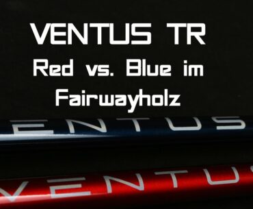 Ventus TR Red vs. Blue: Was ist der bessere Fairwayholz-Schaft für Jonas?