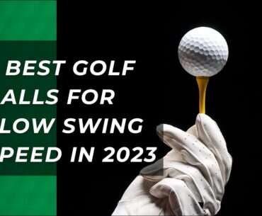 [TOP 7] Best Golf Balls for Slow Swing Speed in 2023