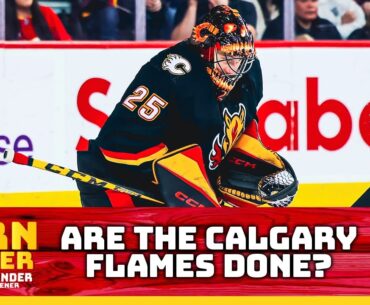 FlamesNation Barn Burner: Are the Calgary Flames Done?