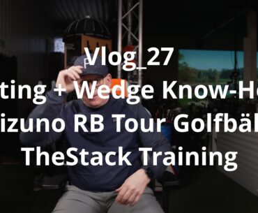 Vlog_27 Fitting + Wedge Know-How,  Mizuno RB Tour Golfbälle, Golf Speed Training mit TheStack