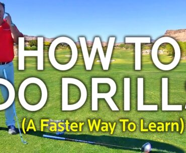 How To Do Drills (Faster Way To Learn The Golf Swing)