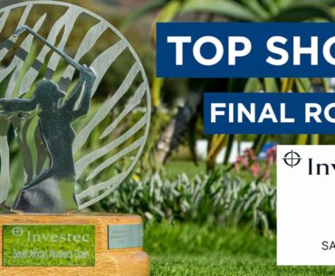 Top Shots | Final Round | Investec South African Women's Open