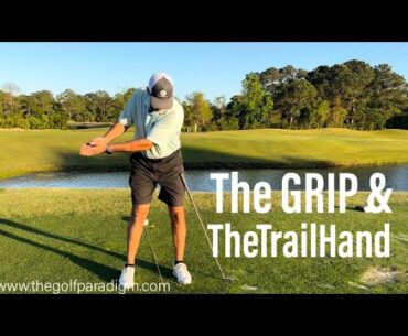 The GRIP: How to hold it with your Trail Hand | The Golf Paradigm
